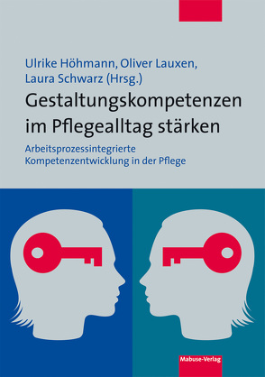 Gestaltungskompetenzen im Pflegealltag stärken von Höhmann,  Ulrike, Lauxen,  Oliver, Schwarz,  Laura