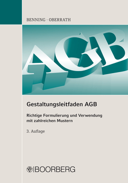 Gestaltungsleitfaden AGB von Benning,  Bettina, Benning,  Prof. Dr. iur. Axel, Oberrath,  Ellen, Oberrath,  Prof. Dr. iur. Jörg-Dieter