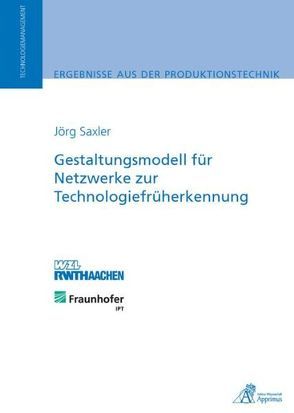 Gestaltungsmodell für Netzwerke zur Technologiefrüherkennung von Saxler,  Jörg