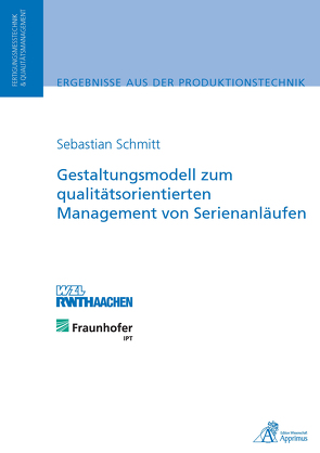 Gestaltungsmodell zum qualitätsorientierten Management von Serienanläufen von Schmitt,  Sebastian