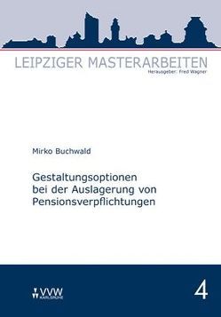 Gestaltungsoptionen bei der Auslagerung von Pensionsverpflichtungen von Buchwald,  Mirko, Wagner,  Fred