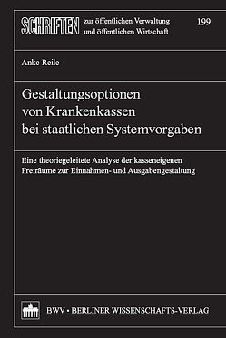 Gestaltungsoptionen von Krankenkassen bei staatlichen Systemvorgaben von Reile,  Anke