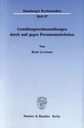 Gestaltungsrechtsausübungen durch und gegen Personenmehrheiten. von Leverenz,  Kent