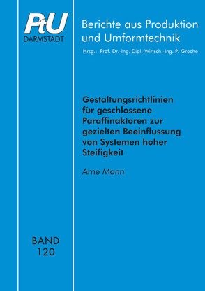 Gestaltungsrichtlinien für geschlossene Paraffinaktoren zur gezielten Beeinflussung von Systemen hoher Steifigkeit von Mann,  Arne