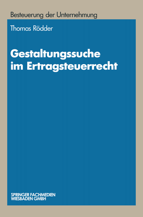 Gestaltungssuche im Ertragsteuerrecht von Rödder,  Thomas