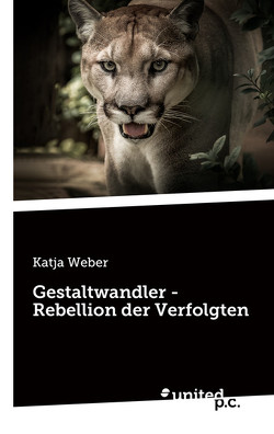 Gestaltwandler – Rebellion der Verfolgten von Weber,  Katja