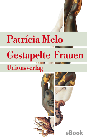 Gestapelte Frauen von Melo,  Patricia, Mesquita,  Barbara