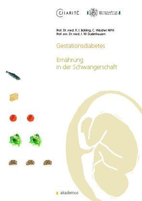 Gestationsdiabetes. Ernährung in der Schwangerschaft von Bühling,  Kai J, Dudenhausen,  Joachim W., Wäscher,  Cornelia