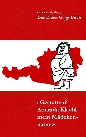 Gestatten? Amanda Klachl – mein Mädchenname von Gogg,  Dieter, Gogg,  Moritz, Graf,  Oliver