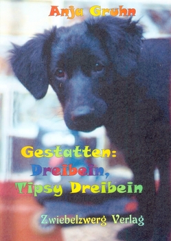 Gestatten: Dreibein, Tipsy Dreibein von Gruhn,  Anja