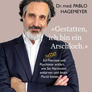 »Gestatten, ich bin ein Arschloch.« von Dr. med. Hagemeyer,  Pablo, Hinz,  Matthias