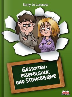 Gestatten: Müffelsack und Stinkebine von Larusow,  Samy Jo