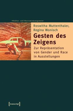 Gesten des Zeigens von Muttenthaler,  Roswitha, Wonisch,  Regina