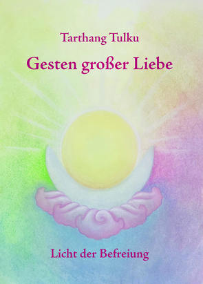 Gesten großer Liebe von Tulku,  Tarthang