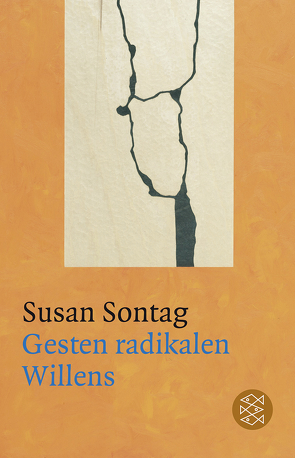 Gesten radikalen Willens von Sontag,  Susan, Trobitius,  Jörg