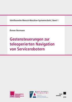 Gestensteuerungen zur teleoperierten Navigation von Servicerobotern von Herrmann,  Roman