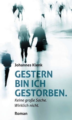 Gestern bin ich gestorben. von Klenk,  Johannes