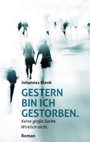 Gestern bin ich gestorben. von Klenk,  Johannes