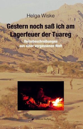 Gestern noch saß ich am Lagerfeuer der Tuareg von Wiske,  Helga