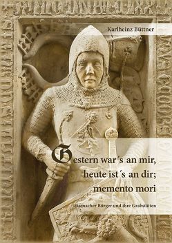 Gestern war´s an mir, heute ist´s an dir; memento mori von Büttner,  Karlheinz