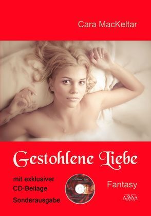 Gestohlene Liebe mit exklusiver CD-Beilage von Daßler,  Marcus, MacKeltar,  Cara