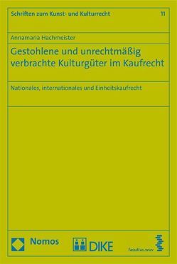 Gestohlene und unrechtmäßig verbrachte Kulturgüter im Kaufrecht von Hachmeister,  Annamaria