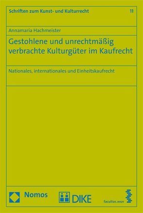 Gestohlene und unrechtmäßig verbrachte Kulturgüter im Kaufrecht von Hachmeister,  Annamaria