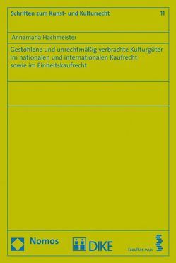 Gestohlene und unrechtmäßig verbrachte Kulturgüter im Kaufrecht von Hachmeister,  Annamaria