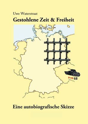 Gestohlene Zeit & Freiheit von Waterstraat,  Uwe