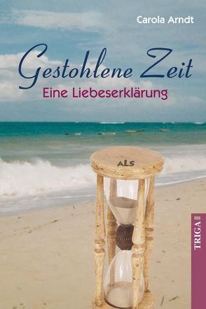 Gestohlene Zeit von Arndt,  Carola