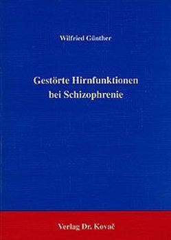 Gestörte Hirnfunktion bei Schizophrenie von Günther,  Wilfried