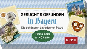 Gesucht & gefunden in Bayern – die schönsten bayerischen Paare von Groh Verlag