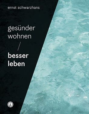 Gesünder wohnen – besser leben von Schwarzhans,  Ernst