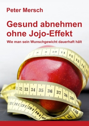 Gesund abnehmen ohne Jojo-Effekt von Mersch,  Peter