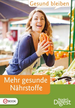 Gesund bleiben – Mehr gesunde Nährstoffe