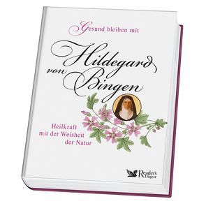 Gesund bleiben mit Hildegard von Bingen