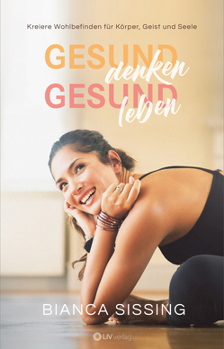 Gesund denken, gesund leben von Sissing,  Bianca