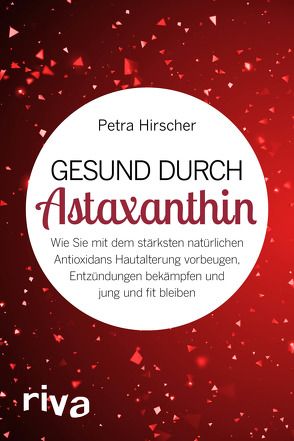 Gesund durch Astaxanthin von Hirscher,  Petra