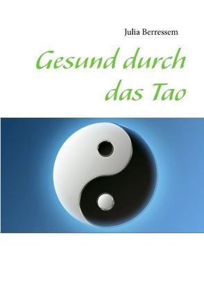 Gesund durch das Tao von Berressem,  Julia