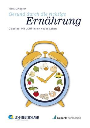 Gesund durch die richtige Ernährung Diabetes: Mit LCHF in ein neues Leben von Lindgren,  Mats