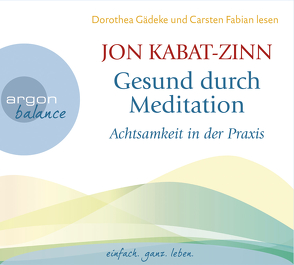 Gesund durch Meditation von Fabian,  Carsten, Gädeke,  Dorothea, Kabat-Zinn,  Jon, Kappen,  Horst