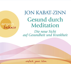 Gesund durch Meditation von Fabian,  Carsten, Gädeke,  Dorothea, Kabat-Zinn,  Jon, Kappen,  Horst