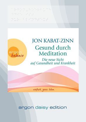 Gesund durch Meditation (DAISY Edition) von Fabian,  Carsten, Gädeke,  Dorothea, Kabat-Zinn,  Jon, Kappen,  Horst