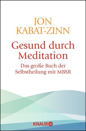 Gesund durch Meditation von Kabat-Zinn,  Jon, Kappen,  Horst