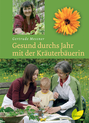 Gesund durchs Jahr mit der Kräuterbäuerin von Messner,  Gertrude