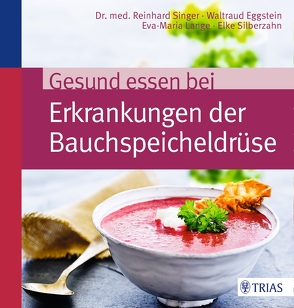 Gesund essen bei Erkrankungen der Bauchspeicheldrüse von Eggstein,  Waltraud, Lange,  Eva-Maria, Silberzahn,  Elke, Singer,  Reinhard