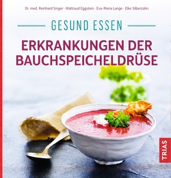 Gesund essen – Erkrankungen der Bauchspeicheldrüse von Eggstein,  Waltraud, Lange,  Eva-Maria, Silberzahn,  Elke, Singer,  Reinhard