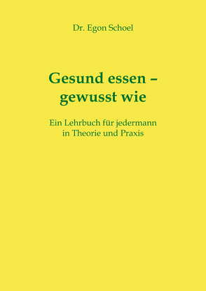 Gesund essen – gewusst wie von Schoel,  Dr. Egon