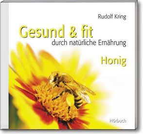 Gesund & fit – Honig von Kring,  Rudolf