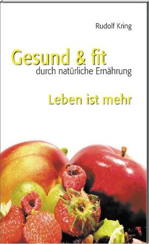 Gesund & fit – Leben ist mehr von Kring,  Rudolf, Zagler,  Luis